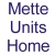 Mette Units Home